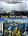 Earth Then and Now Amazing Images of Our Changing World