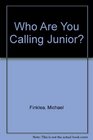 Who Are You Calling Junior