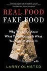 Real Food/Fake Food: Why You Don't Know What You're Eating and What You Can Do about It