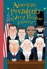 American Presidents A Very Peculiar History