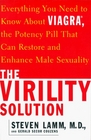 The Virility Solution : Everything You Need to Know About Viagra, The Potency Pill That Can Restore and Enhance Male Sexuality