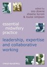 Essential Midwifery Practice Expertise Leadership and Collaborative Working