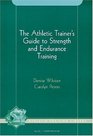 The Athletic Trainers Guide to Strength and Endurance Training