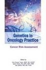 Genetics in Oncology Practice Cancer Risk Assessment