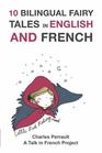 10 Bilingual Fairy Tales in French and English Improve your French or English reading and listening comprehension skills
