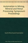 Automation in Mining Mineral and Metal Processing Symposium Proceedings