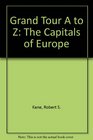 Grand Tour A to Z The Capitals of Europe