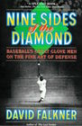 Nine Sides of the Diamond Baseball's Greatest Glove Men on the Fine Art of Defense