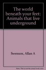 The world beneath your feet Animals that live underground