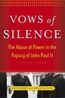 Vows of Silence  The Abuse of Power in the Papacy of John Paul II