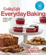Cooking Light Everyday Baking: 150 Quick & Simple Recipes...Good to the Last Crumb