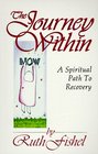 The Journey Within  A Spiritual Path to Recovery