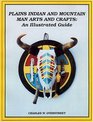 Plains Indian and Mountain Man Arts and Crafts An Illustrated Guide