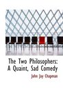 The Two Philosophers A Quaint Sad Comedy