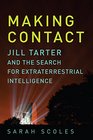 Making Contact: Jill Tarter and the Search for Extraterrestrial Intelligence