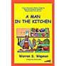 A man in the kitchen A man's macrobiotic guide to preparing meals and a guide for women to prepare meals that men like