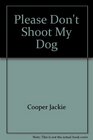 Please Don't Shoot My Dog Autobiography of Jackie Cooper