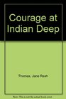 Courage at Indian Deep