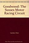 Goodwood The Sussex Motor Racing Circuit