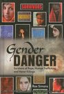 Gender Danger: Survivors of Rape, Human Trafficking, and Honor Killings (Survivors: Ordinary People, Extraordinary Circumstances)