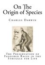 On The Origin of Species The Preservation of Favoured Races in the Struggle for Life