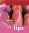 Make the Most of Your Lips