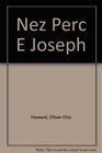 Nez Perce Joseph An Account of His Ancestors His Lands His Confederates His Enemies His Murders His War His Pursuit and Capture