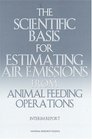 The Scientific Basis for Estimating Air Emissions from Animal Feeding Operations Interim Report