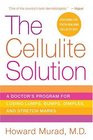 The Cellulite Solution  A Doctor's Program for Losing Lumps Bumps Dimples and Stretch Marks