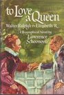 To Love a Queen Walter Raleigh and Elizabeth R