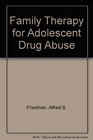 Family Therapy for Adolescent Drug Abuse