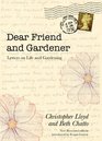Dear Friend and Gardener Letters on Life and Gardening