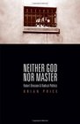 Neither God nor Master Robert Bresson and Radical Politics