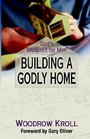 Building a Godly Home God's Blueprint for Men