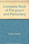 The Complete Book of Potpourri and Perfumery