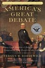 America's Great Debate Henry Clay Stephen A Douglas and the Compromise That Preserved the Union