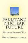 Pakistan's Nuclear Future Worries Beyond War