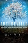 Futureville: Discover Your Purpose for Today by Reimagining Tomorrow