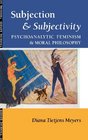 Subjection  Subjectivity Psychoanalytic Feminism  Moral Philosophy