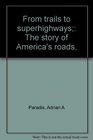 From trails to superhighways The story of America's roads
