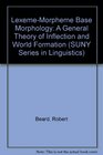 LexemeMorpheme Base Morphology A General Theory of Inflection and Word Formation