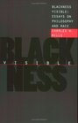 Blackness Visible Essays on Philosophy and Race