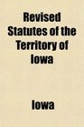 Revised Statutes of the Territory of Iowa