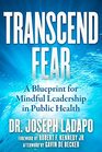 Transcend Fear A Blueprint for Mindful Leadership in Public Health
