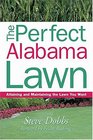 The Perfect Alabama Lawn Attaining and Maintaining the Lawn You Want
