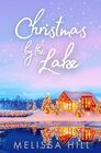 Christmas by The Lake A heartwarming holiday romance for 2023