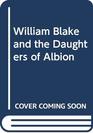 William Blake and the Daughters of Albion