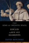 The King of Infinite Space Euclid and His Elements