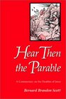 Hear Then the Parable: A Commentary on the Parables of Jesus