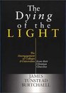 The Dying of the Light: The Disengagement of Colleges and Universities from Their Christian Churches